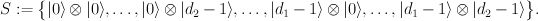 S:=\big\{|0\rangle\otimes|0\rangle,\ldots,|0\rangle\otimes|d_2-1\rangle,\ldots,|d_1-1\rangle\otimes|0\rangle,\ldots,|d_1-1\rangle\otimes|d_2-1\rangle\big\}.