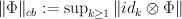 \|\Phi\|_{cb} := \sup_{k \geq 1} \| id_k \otimes \Phi \|