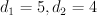 d_1 = 5, d_2 = 4